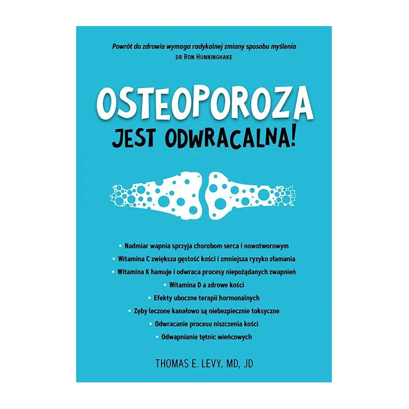 Thomas E. LEVY Osteoporoza jest odwracalna! Thomas E. LEVY Osteoporoza jest odwracalna!