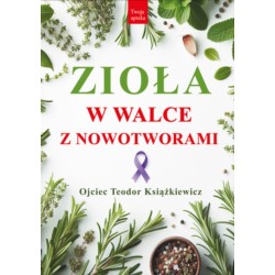 Zioła W Walce z Nowotworami O. Teodor Książkiewicz