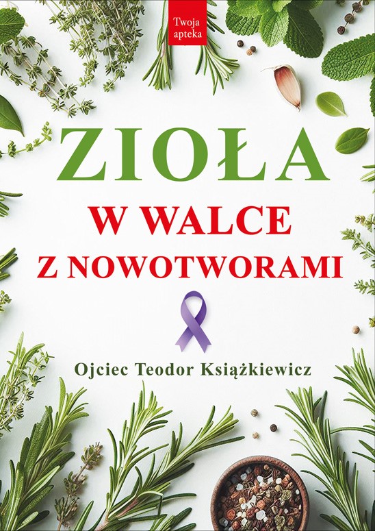 Zioła W Walce z Nowotworami O. Teodor Książkiewicz